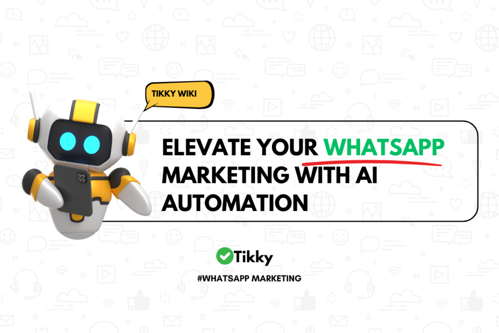 Elevate Your WhatsApp Marketing with AI Automation: Say Goodbye to Manual Messaging